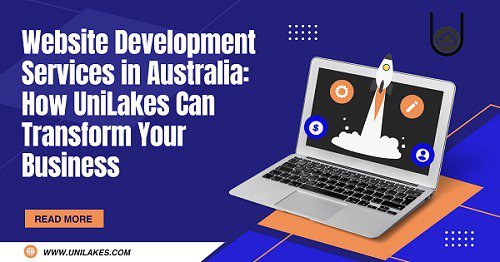 Website Development Services in Australia: How Unilakes Can Transform Your Business